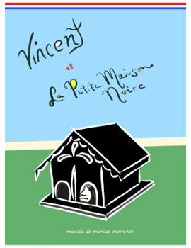 Paperback Vincent et La Petite Maison Noire: Vincent and the Little Black House-English Version Book