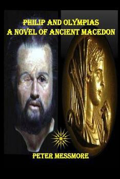 Paperback Philip and Olympias: A Novel of Ancient Macedon Book