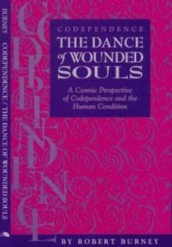 Hardcover Codependence: The Dance of Wounded Souls: A Cosmic Perspective of Codependence and the Human Condition Book
