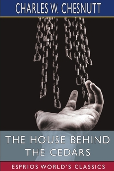 The House Behind the Cedars (Esprios Classics)