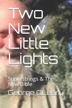 Paperback Two New Little Lights: Superstrings, the Hidden Bible, and You Book