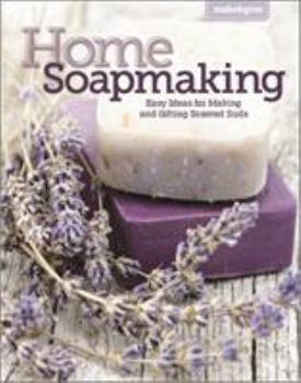 Paperback Make & Give Home Soap Making: Easy Ideas for Making and Gifting Scented Suds Book