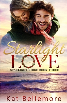 Starlight Love: Large Print - Book #3 of the Starlight Ridge
