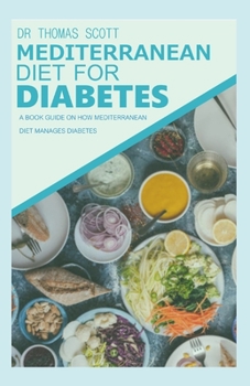 Paperback Mediterranean Diet for Diabetes: A book guide on how Mediterranean diet manages diabetes Book