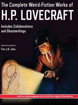 Hardcover The Complete Weird-Fiction Works of H.P. Lovecraft: Includes Collaborations and Ghostwritings; With Original Pulp-Magazine Art Book