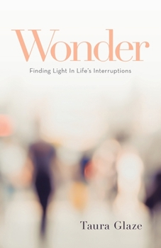 Paperback Wonder: Finding Light in Life's Interruptions Book