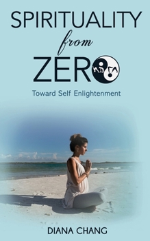 Paperback Spirituality from Zero: Toward self enlightenment [Large Print] Book