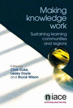 Paperback Making Knowledge Work: Sustaining Learning Communities and Regions Book