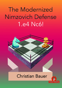 Paperback The Modernized Nimzovich Defense 1.E4 Nc6! Book