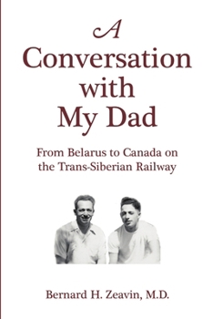 Paperback A Conversation with My Dad: From Belarus to Canada on the Trans-Siberian Railway Book