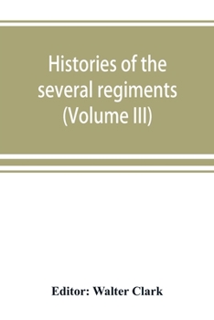 Paperback Histories of the several regiments and battalions from North Carolina, in the great war 1861-'65 (Volume III) Book