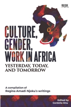 Paperback Culture, Gender, Work in Africa: Yesterday, Today, and Tomorrow Book