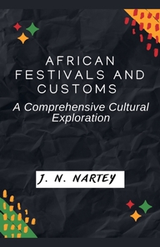 Paperback African Festivals and Customs: A Comprehensive Cultural Exploration Book