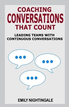 Paperback Coaching Conversations That Count: Leading Teams with Continuous Conversations Book