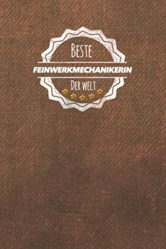Beste Feinwerkmechanikerin der Welt: Der perfekte Terminplaner für Frauen, die in der Feinwerkmechanik arbeiten |  Geschenkidee | Geschenke | Geschenk (German Edition)