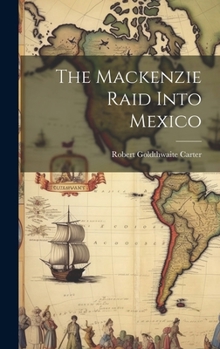 Hardcover The Mackenzie Raid Into Mexico Book