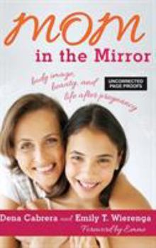 Hardcover Mom in the Mirror: Body Image, Beauty, and Life After Pregnancy Book