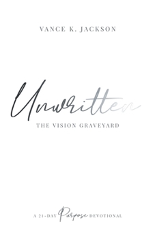 Paperback Unwritten: The Vision Graveyard: A 21-Day Purpose Devotional Book