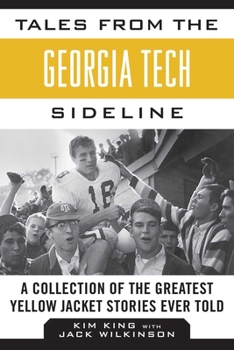 Hardcover Tales from the Georgia Tech Sideline: A Collection of the Greatest Yellow Jacket Stories Ever Told Book