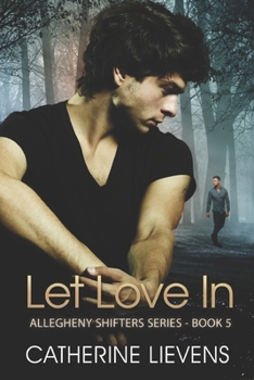 Let Love In - Book #5 of the Allegheny Shifters