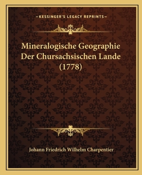 Paperback Mineralogische Geographie Der Chursachsischen Lande (1778) [German] Book