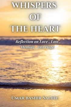 Paperback Whispers of the Heart: Reflection on Love, Loss, Healing, and Hope Book