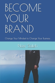 BECOME YOUR BRAND: Change Your Mindset to Change Your Business