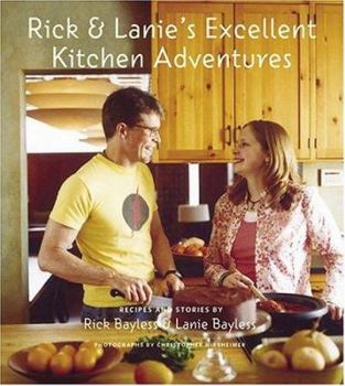Hardcover Rick & Lanie's Excellent Kitchen Adventures: Chef-Dad, Teenage Daughter, Recipes, and Stories Book