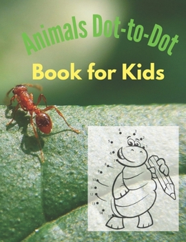 Paperback Animals Dot-to-Dot Book for Kids: Connect the Dots Puzzles for Fun and Learning: For home activities: For Boys & Girls: For Toddlers & Preschoolers: A Book