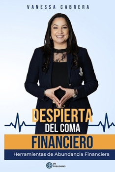 Paperback Despierta del Coma Financiero: Herramientas de Abundancia Financiera [Spanish] Book