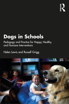 Paperback Dogs in Schools: Pedagogy and Practice for Happy, Healthy, and Humane Interventions Book