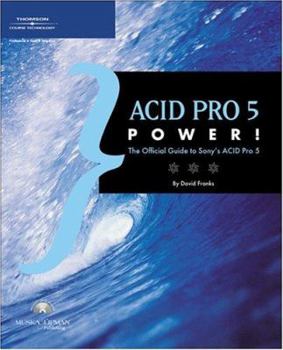 Paperback Acid Pro 5 Power!: The Official Guide to Sony Acid Pro 5 Software Book