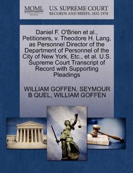 Paperback Daniel F. O'Brien Et Al., Petitioners, V. Theodore H. Lang, as Personnel Director of the Department of Personnel of the City of New York, Etc., Et Al. Book