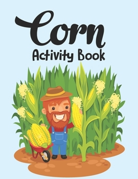 Paperback Corn Activity Book: Stress Relieving Corn Coloring Book Design for All Ages - Corn Activity and Coloring Book for Farmers, Corn Farm Farme Book
