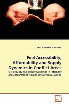 Paperback Fuel Accessibility, Affordability and Supply Dynamics in Conflict Areas Book