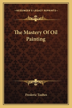 Paperback The Mastery Of Oil Painting Book