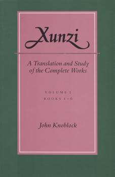 Hardcover Xunzi: A Translation and Study of the Complete Works: --Vol. I, Books 1-6 Book