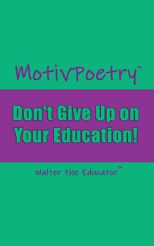 Paperback MotivPoetry: Don't Give Up on Your Education Book