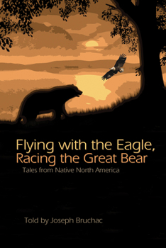 Paperback Flying with the Eagle, Racing the Great Bear: Tales from Native North America Book