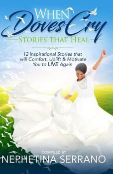 Paperback When Doves Cry: Stories that Heal so You can Live Again! Book