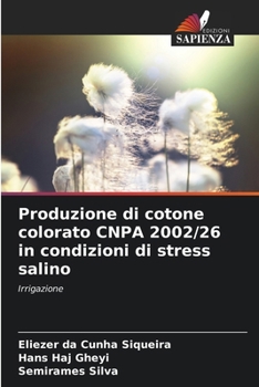 Produzione di cotone colorato CNPA 2002/26 in condizioni di stress salino (Italian Edition)