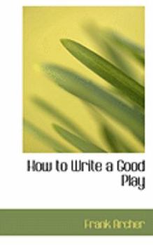 Paperback How to Write a Good Play Book