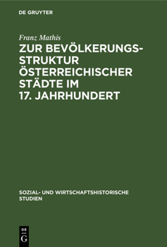Hardcover Zur Bevölkerungsstruktur Österreichischer Städte Im 17. Jahrhundert [German] Book