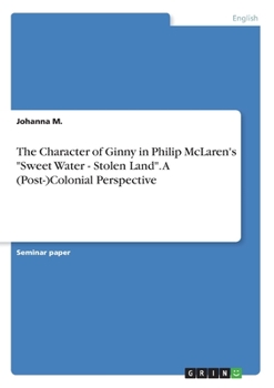 The Character of Ginny in Philip McLaren's "Sweet Water - Stolen Land". A (Post-)Colonial Perspective
