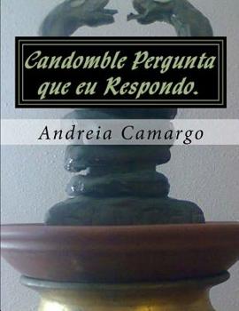 Paperback Candomble Pergunta que eu Respondo.: Candomble sem misterio [Portuguese] Book