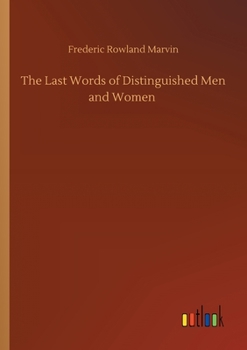 Paperback The Last Words of Distinguished Men and Women Book