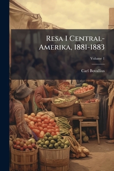 Paperback Resa I Central-Amerika, 1881-1883; Volume 1 [Swedish] Book