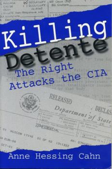 Paperback Killing Detente: The Right Attacks the CIA Book