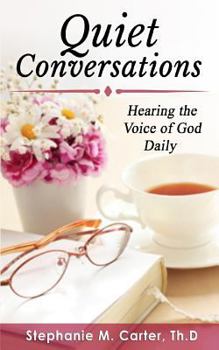 Quiet Conversations: Hearing the Voice of God Daily