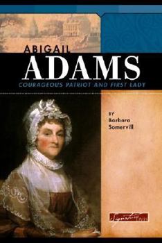 Hardcover Abigail Adams: Courageous Patriot and First Lady Book